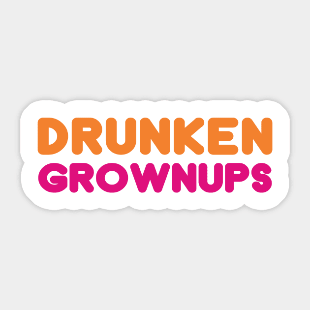 Drunken Grownups Sticker by dumbshirts